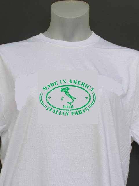 MADE IN AMERICA WITH ITALIAN PARTS   ITALIAN T SHIRT  